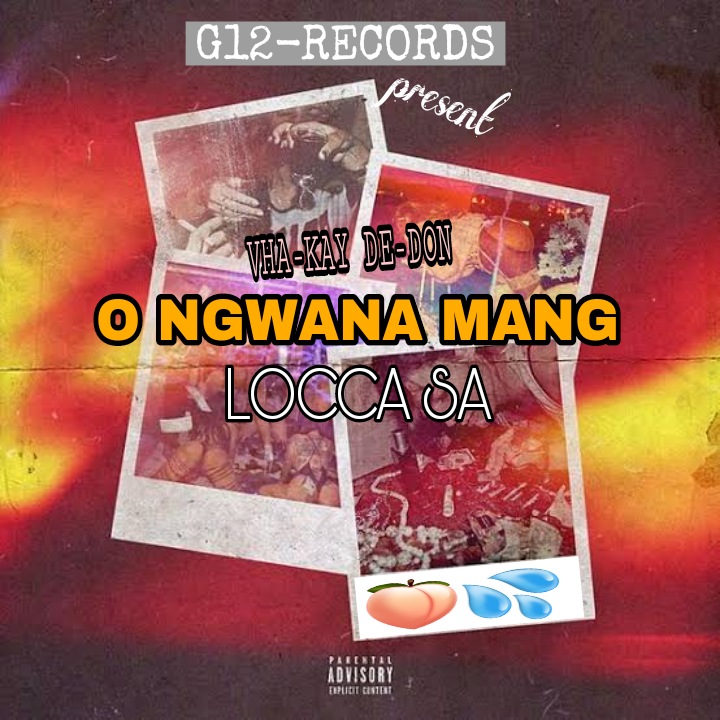 VHAKAY & LOCCA SA - O NGWANA MANG Featuring DAT KID