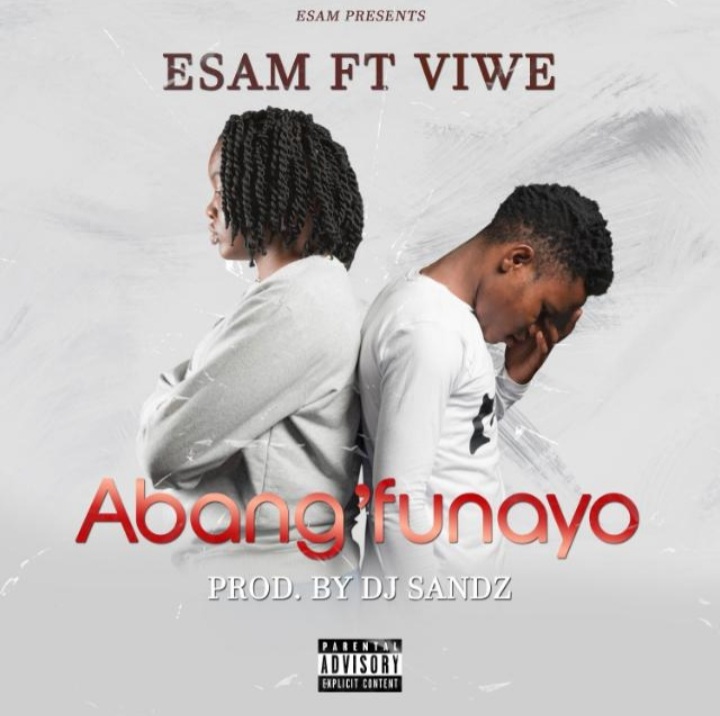 Esam - Abang'funayo Featuring Viwe