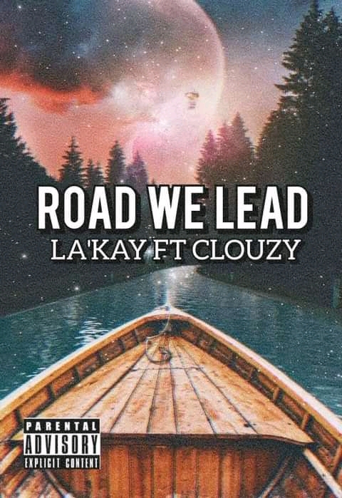 LA'KAY - Road We Lead Featuring Clouzy