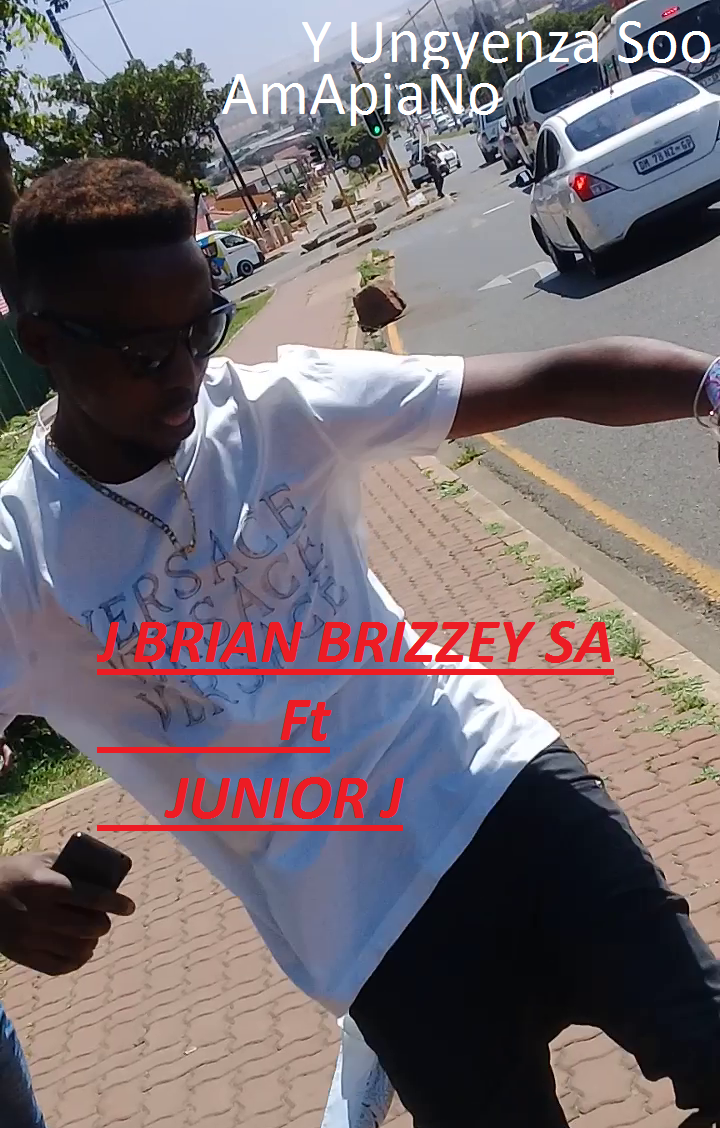 J Brian BrizzeySA - Y Ungyenza Soo Amapiano Featuring Junior J