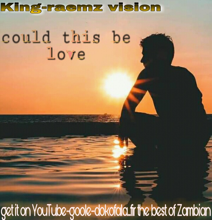 King raemz vision - Could this be love