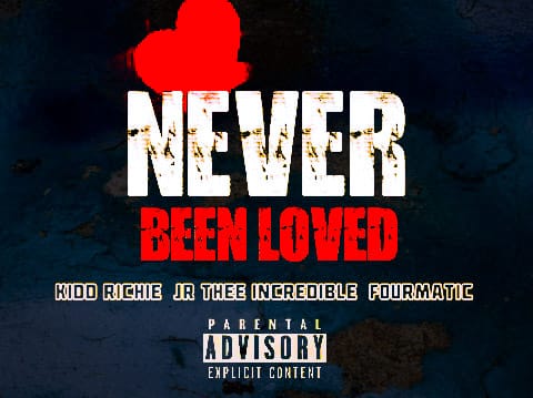 Kidd Richie, JR Thee Incredible & FourMatic - Never Been Loved