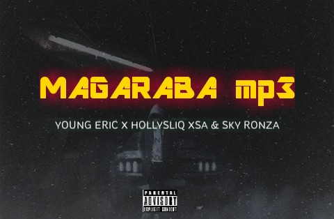 Hollysliq Xsa - MAGARABA mp3 Featuring Young Eric & Sky Ronza
