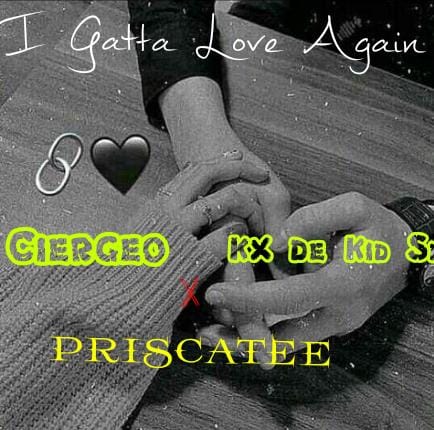CIERGOE - I gotta love again Featuring KX DE KID & priscatee