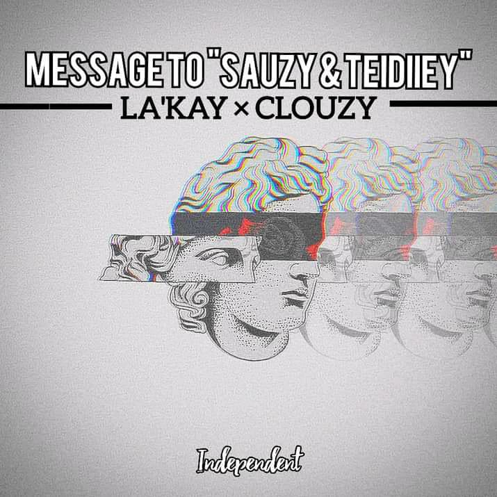 CLOUZY - Message to Sauzy & Teidiey Featuring LA'KAY