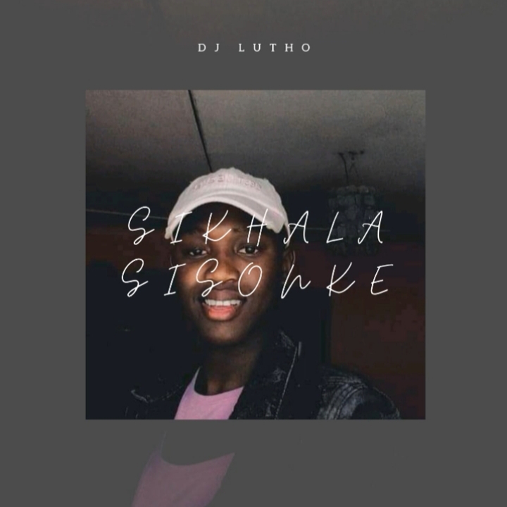 Deejay Lutho - Sikhala Sisonke