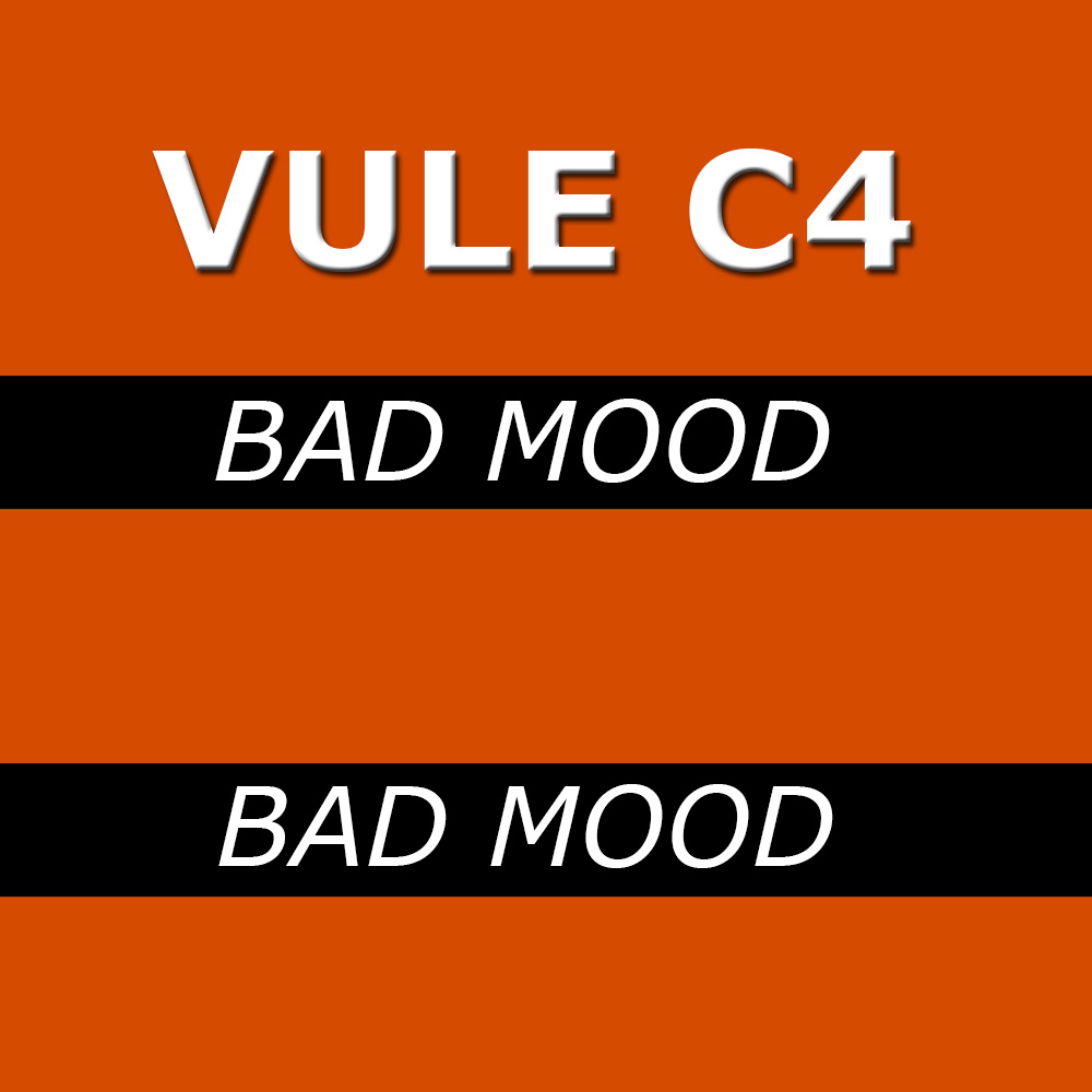 VULE C4 - Bad mood