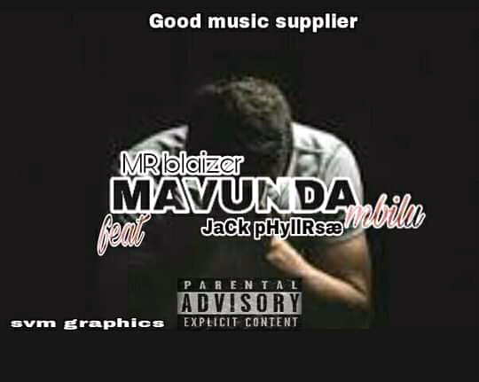 Mr Blaizer - Mavunda Mbilu Featuring Jack PhyllRsa