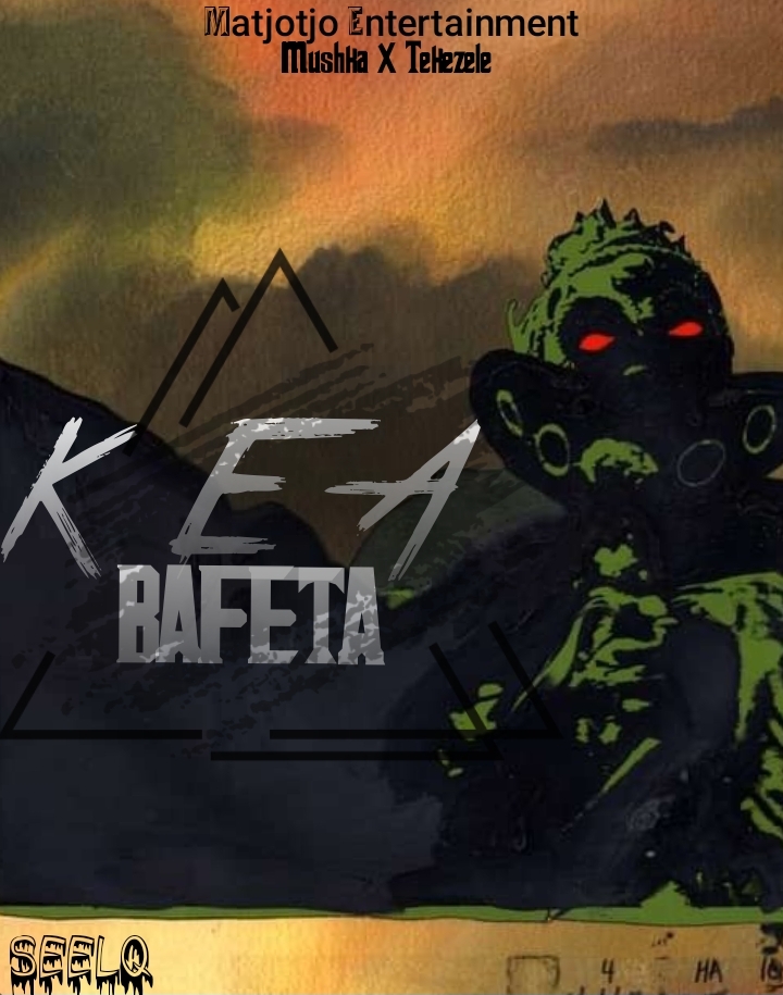 SeelQ Mushka - Kea Bafeta Featuring Tekezele