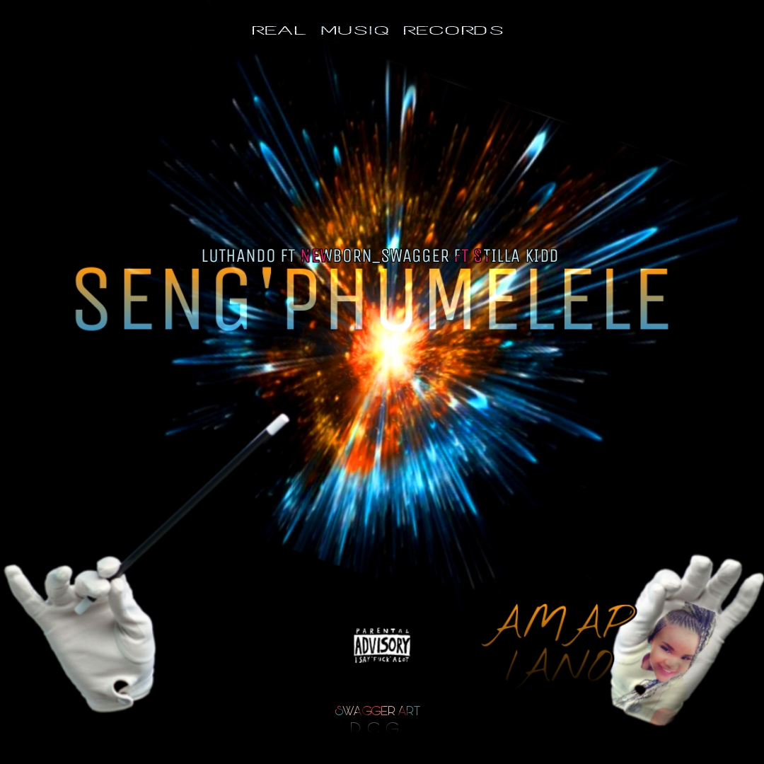 LUTHANDO - SENG'PHUMELELE Featuring NEWBORN_SWAGGER FT STILLA kIDD