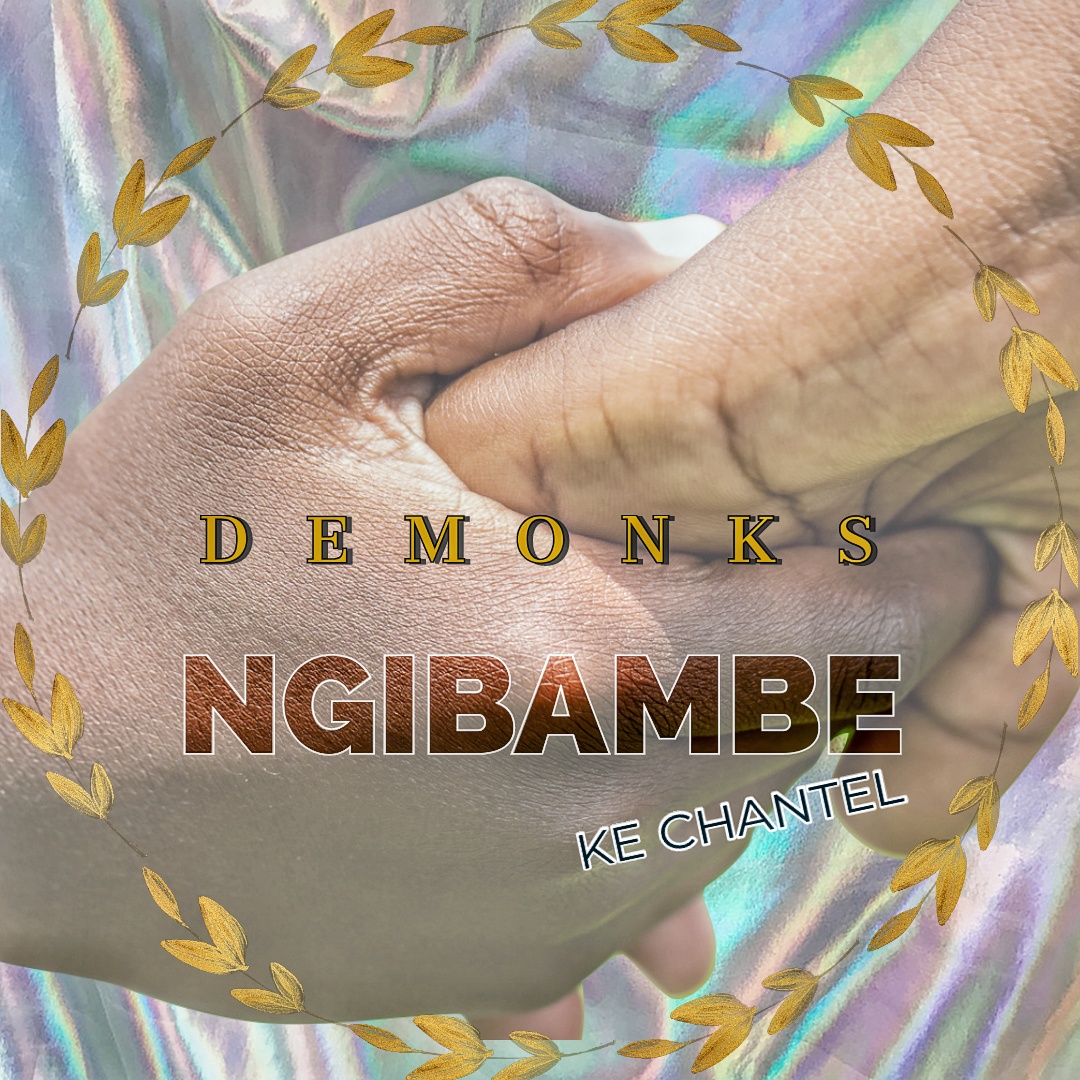 De Monks - Ngibambe Featuring Ke Chantel