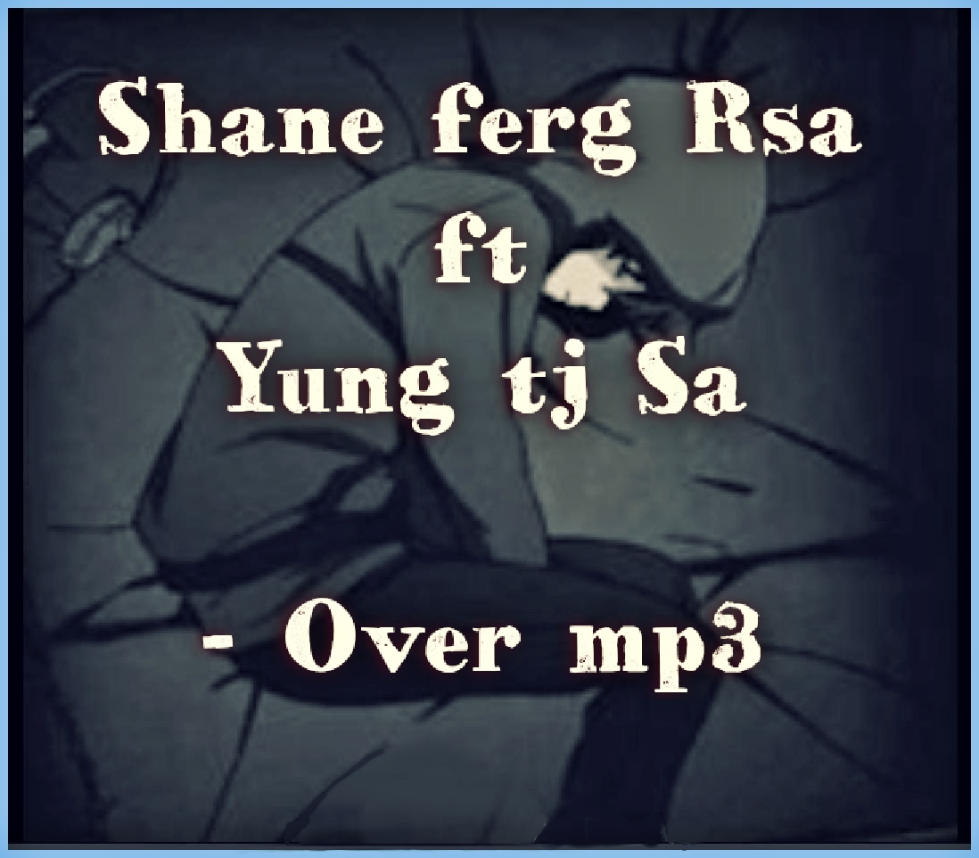 Shane Ferg sA - Over Featuring Yung TJ SA