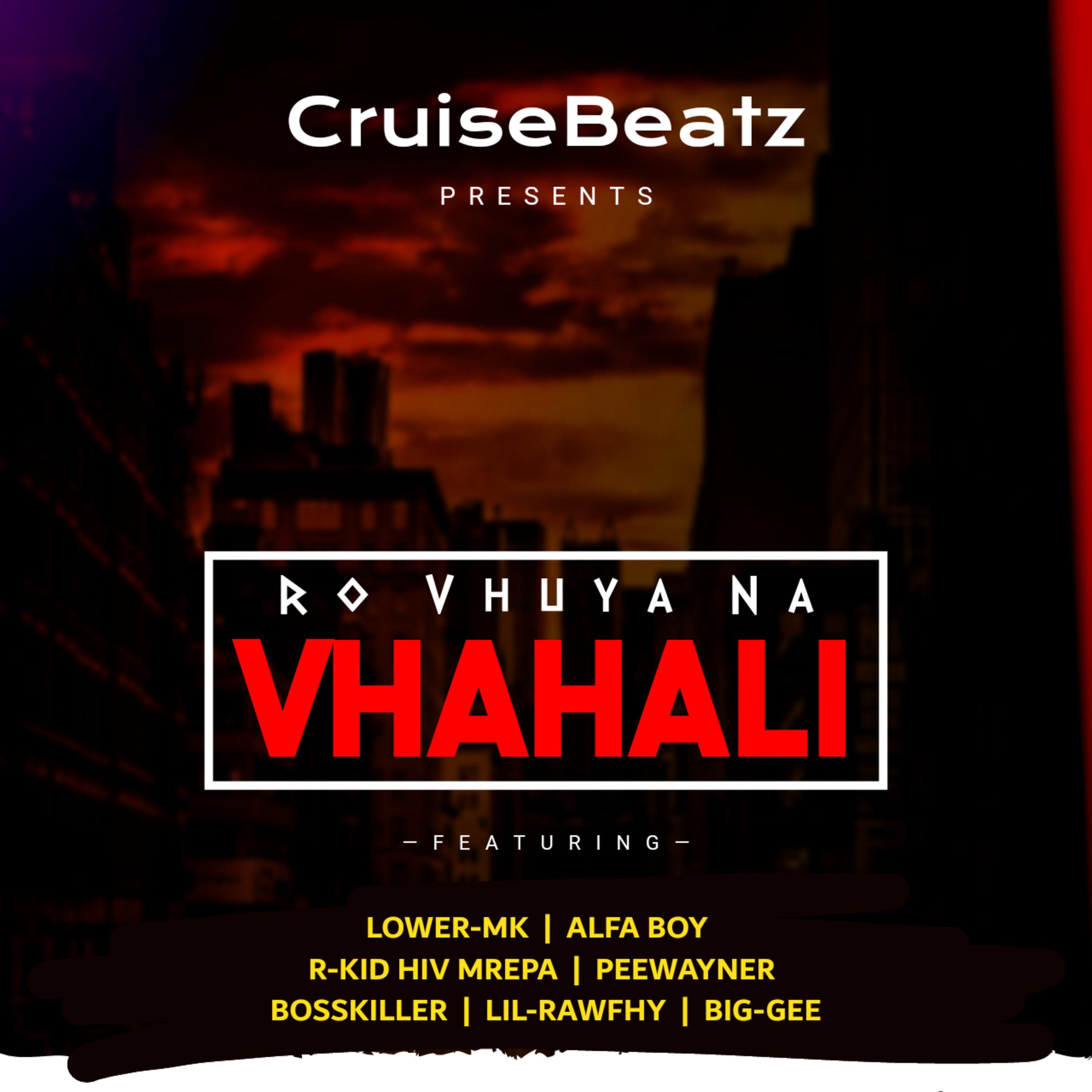 CruiseBeatz - Ro Vhuya na Vhahali Featuring LowerMK & AlfaBoy,R-Kid HIV Mrepa, Peewayner, Bosskiller, Lil-Rawfhy, Big-GEE