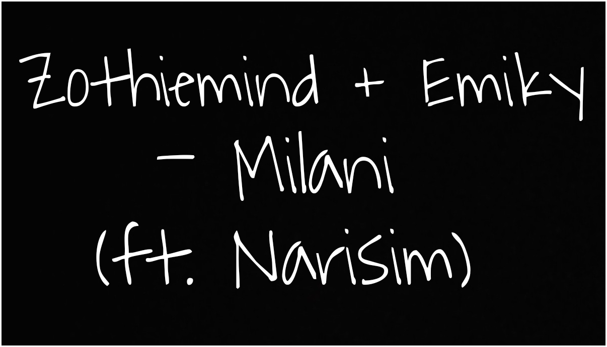 Zothiemind & Emiky - Milani Featuring Narisim