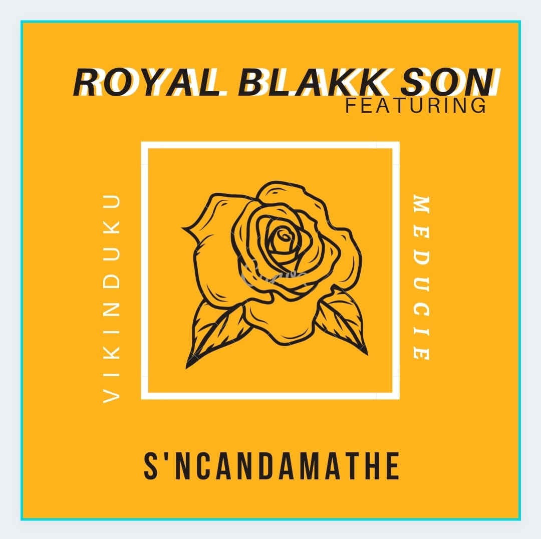 Royal Blakk Son X Vikinduku X Meducie - Sncandamathe Featuring Vikinduku Meducie
