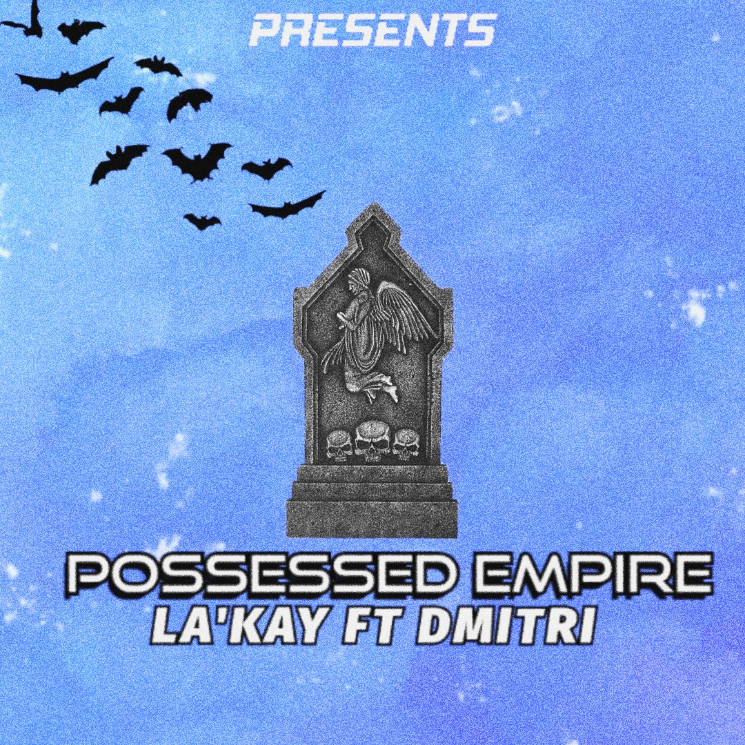 La'kay - Possessed Empire Featuring Dmitri