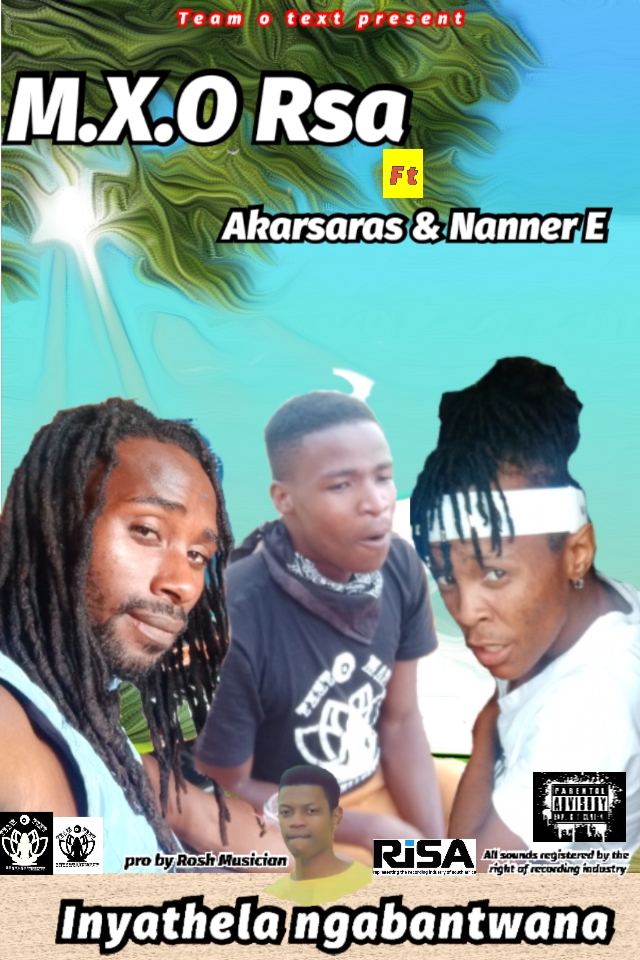 M.X.O Rsa - Inyathele ngabantwana Featuring Rosh Musicians . Akarsaras & Nanner E