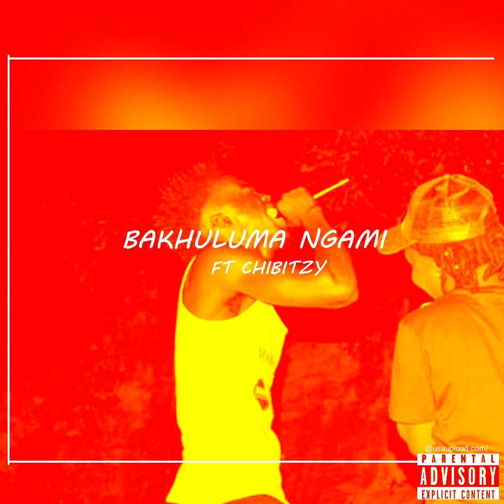 Chibitzy - Bakhuluma Ngami mp3