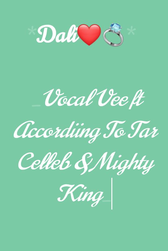 Vocal Vee ft Accordiing To Tar Celleb & Mighty King - Dali Featuring Vocal Vee ft Accordiing To Tar Celleb & Mighty King