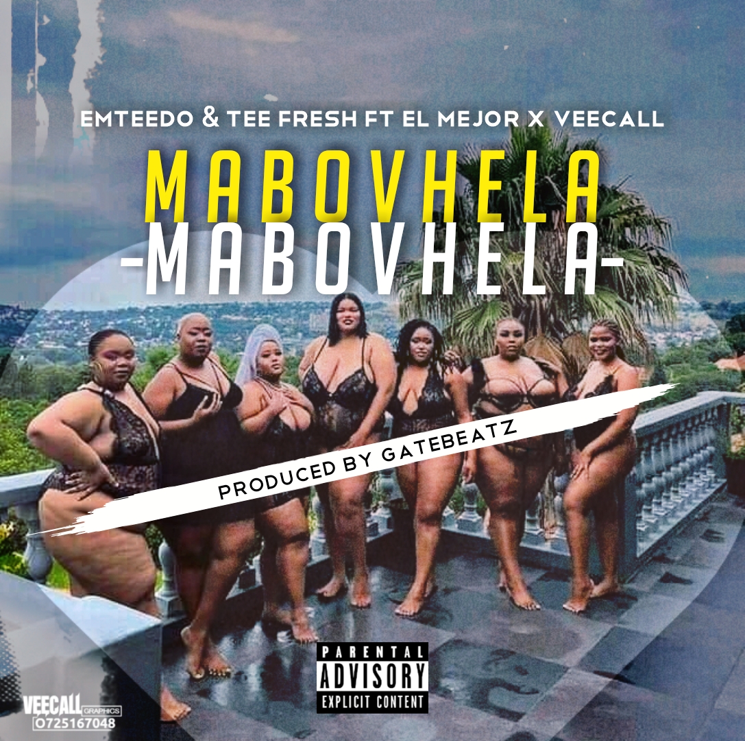 Emteedo & Tee Fresh - Mabovhela Featuring VeeCall & EL Mejor