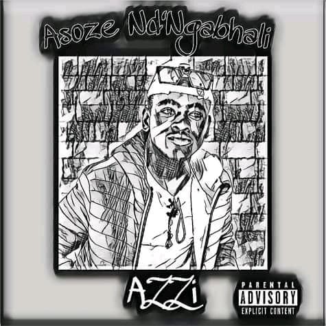 Azzi - Asoze Ndingabhali
