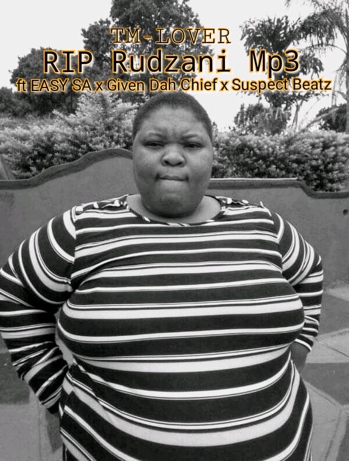 TM-LOVER - R.I.P Rudzani Featuring Easy SA & Suspect  beatz & Given dah Chief