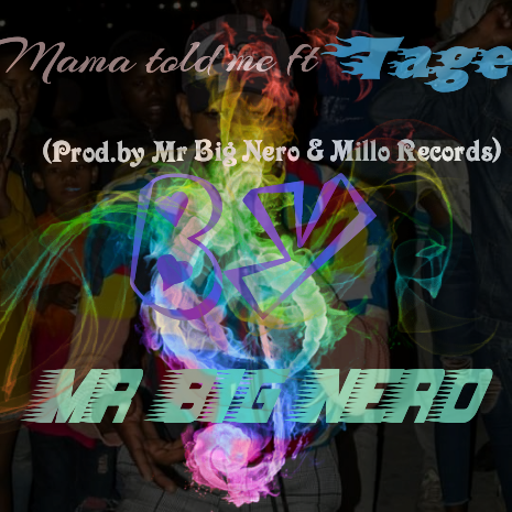 Mr Big Nero - Mama told me ft Tage (Prod by Mr Big Nero & Millo Records) Featuring Tage