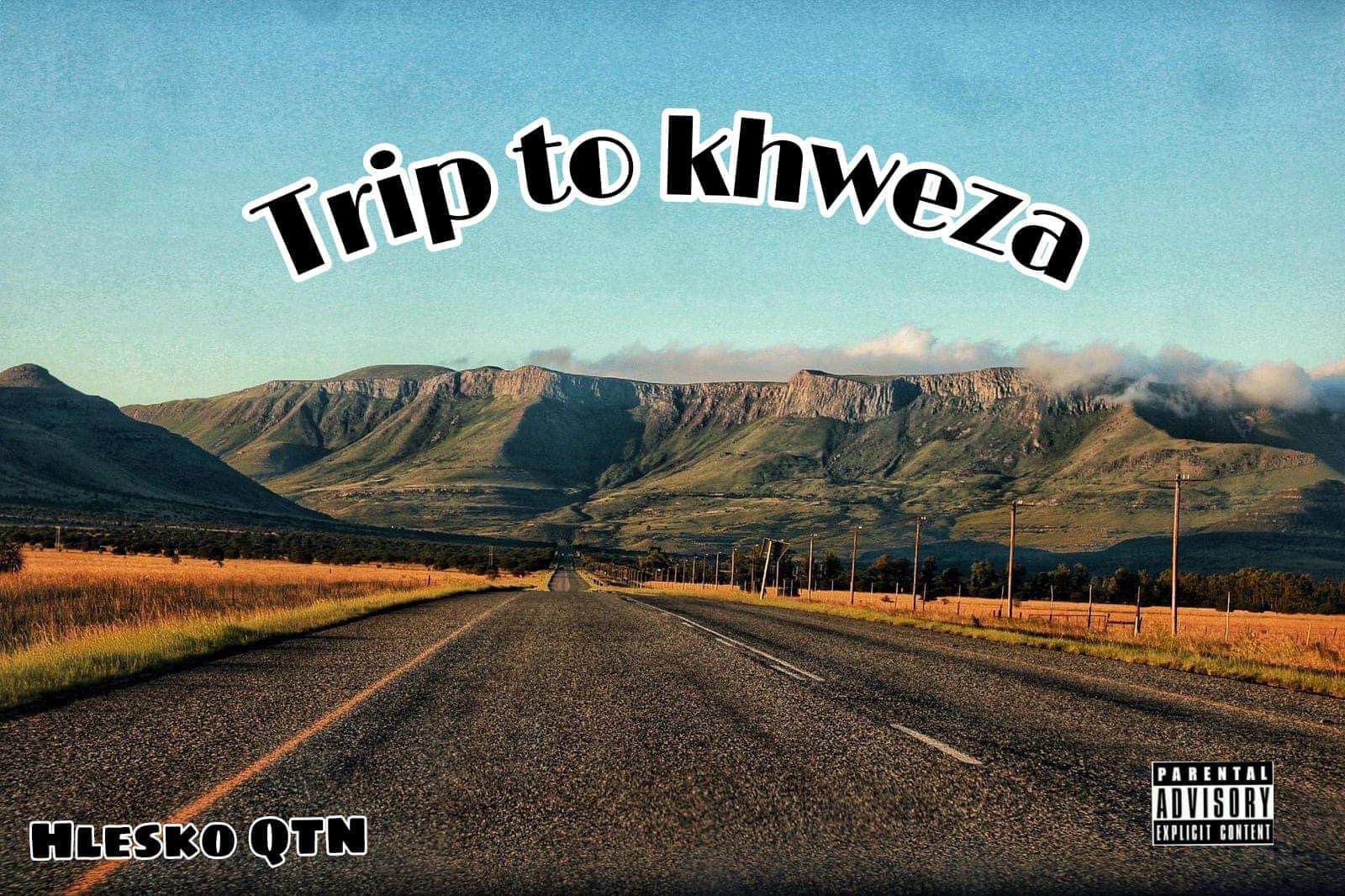 Hlesko QTN - Trip to khweza Featuring Hlesko QTN