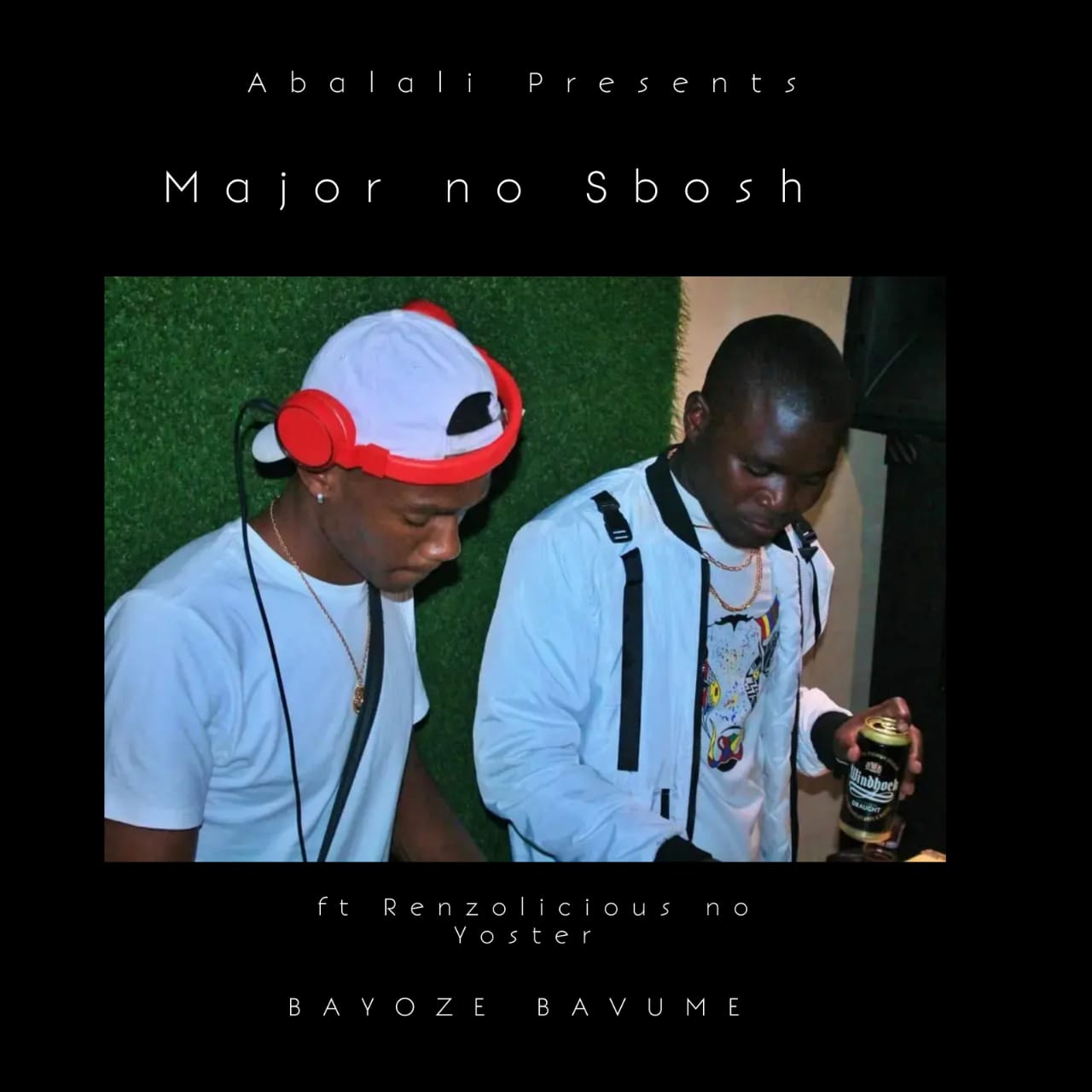 MajorCx no Dj Sbosh - BAYOZE BAVUME Featuring Renzolicious no Yoster