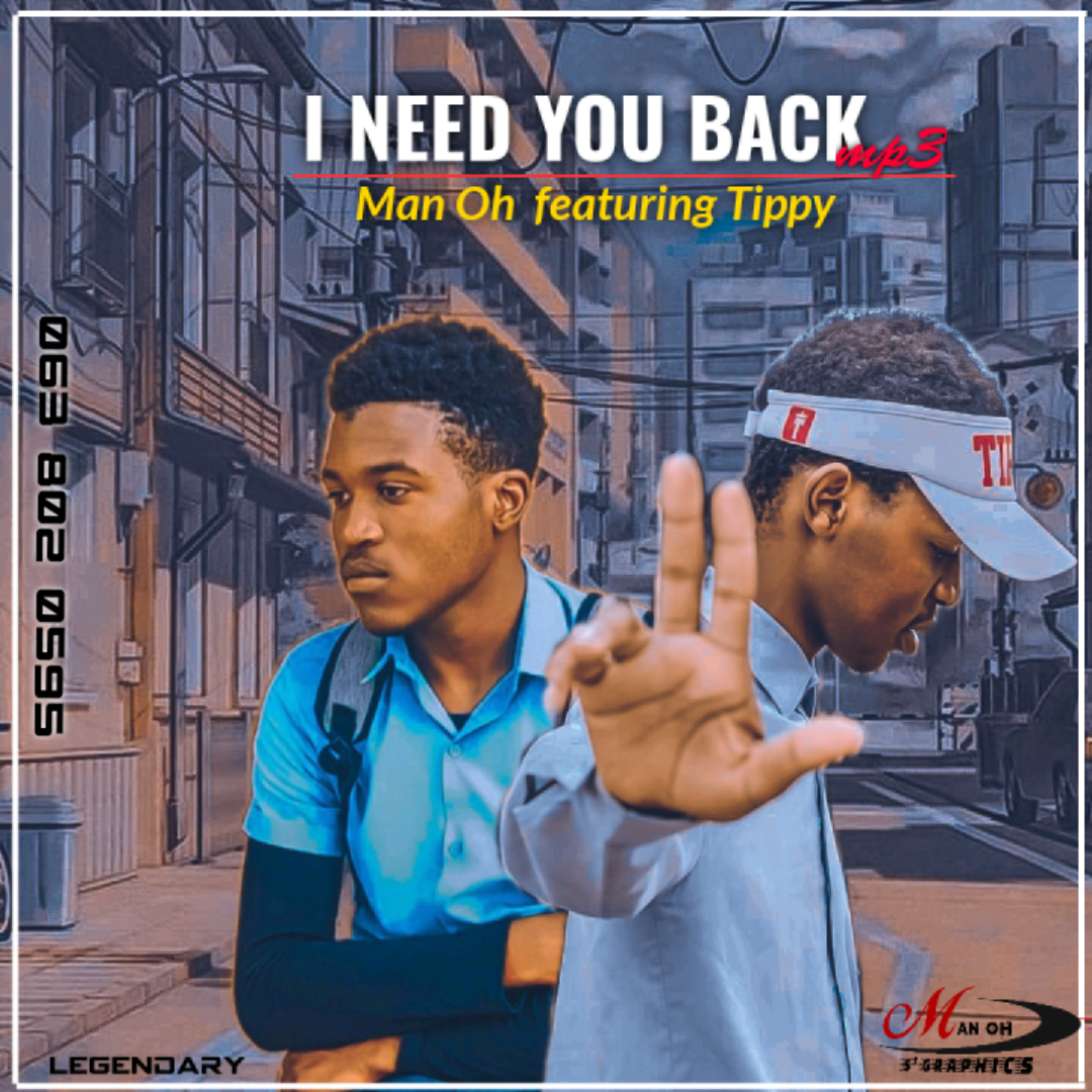 Man Oh De Rapper - I need You Back mp3 Featuring TIPPY