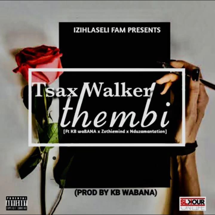 Tsax Walker - THEMBI Featuring Zothiemind, Nduzaman and KB wa BANA
