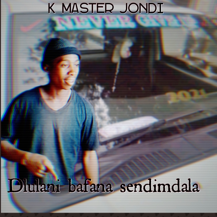 K master Jondi - Dlulanibafanasendimdala Featuring None