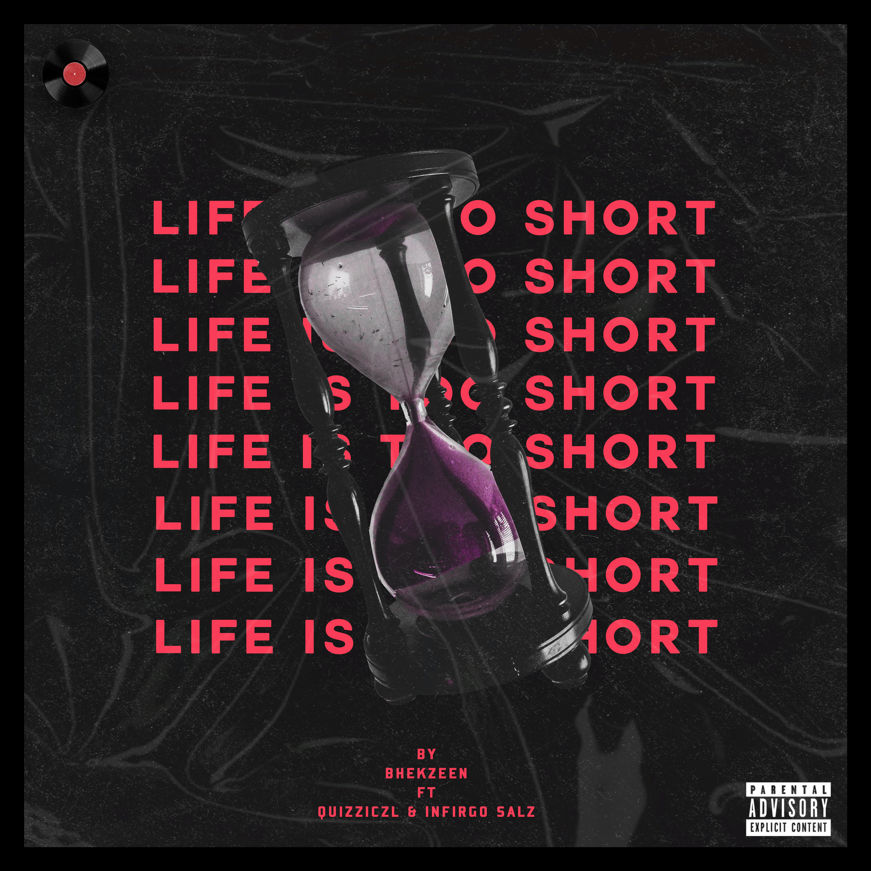 Bhekzeen - Life is too short Featuring Quizzical and Infirgo Stallz