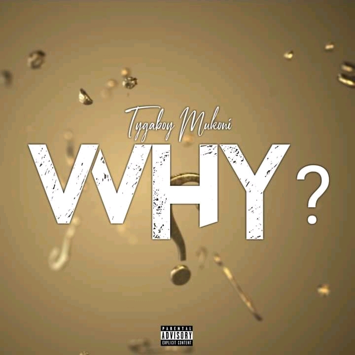 Tyga Mukoni - Why?