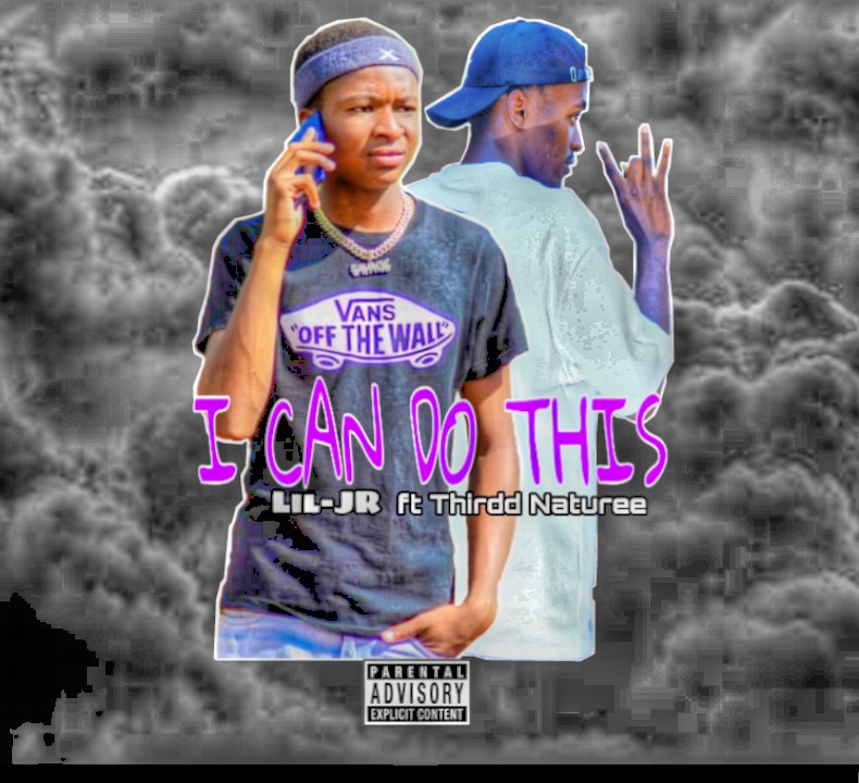Lil-JR - I can do this Featuring Thirdd Naturee