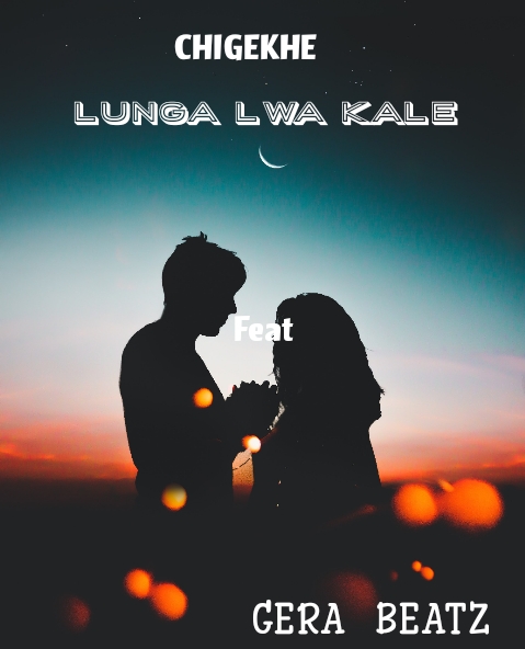 Chigekhe - Lunga Lwa Kale Featuring Gera Beatz