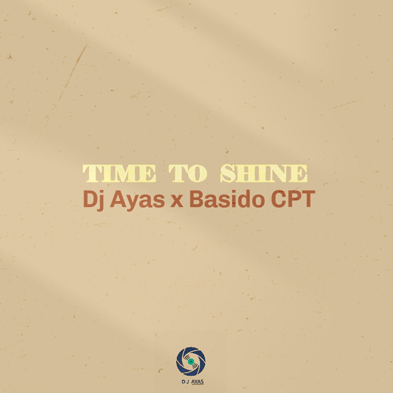 dj Ayas - Time to shine Featuring Basido CPT album artwork