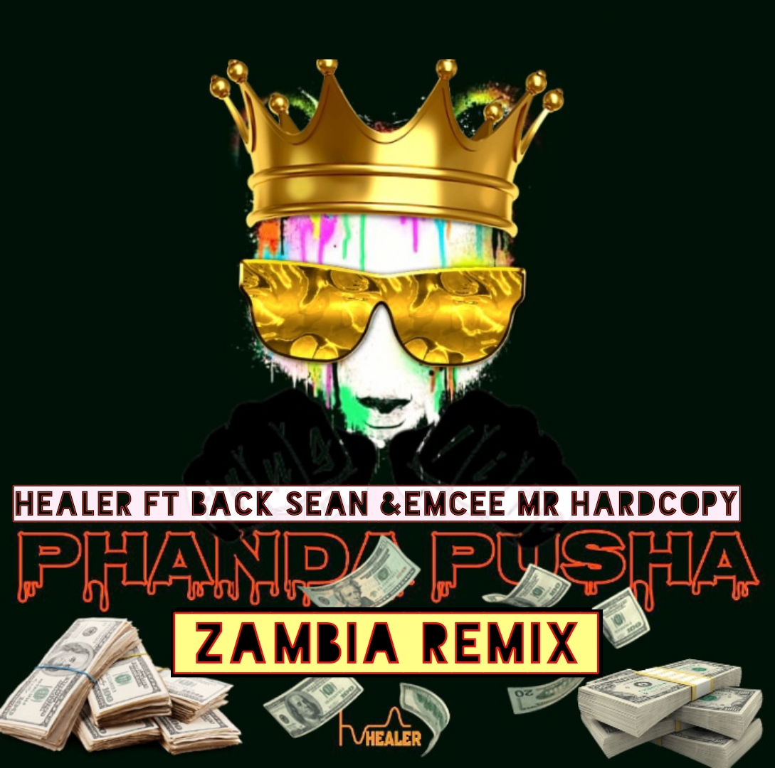 Healer - Phanda Pusha [ Zambia Remix ] Featuring Back Sean & Emcee Mr Hardcopy