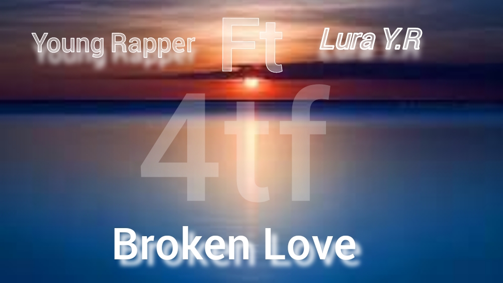 Young Rapper - Broken Love Featuring Lura Y.R