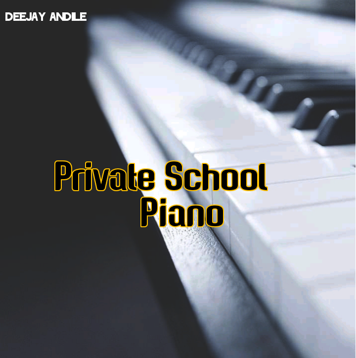 Deejay Andile - Private School Piano