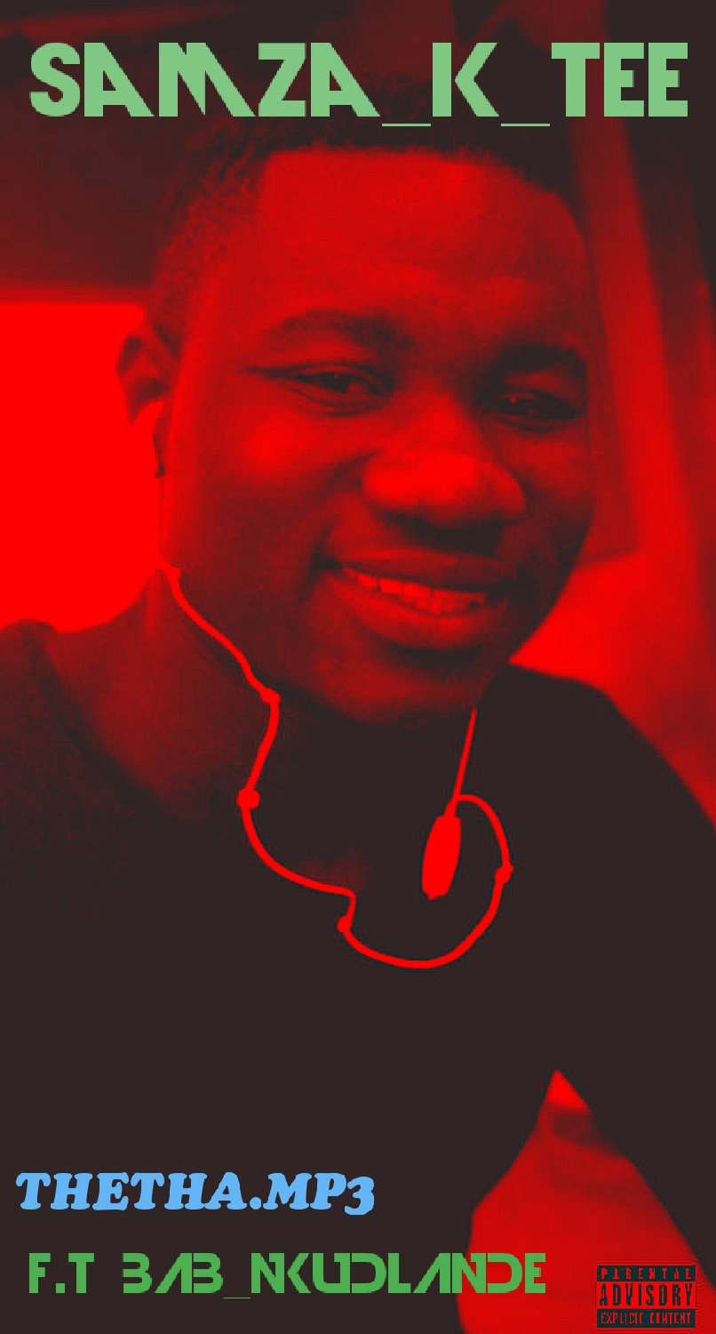 Samza k tee - Thetha Featuring BAB NKudlande
