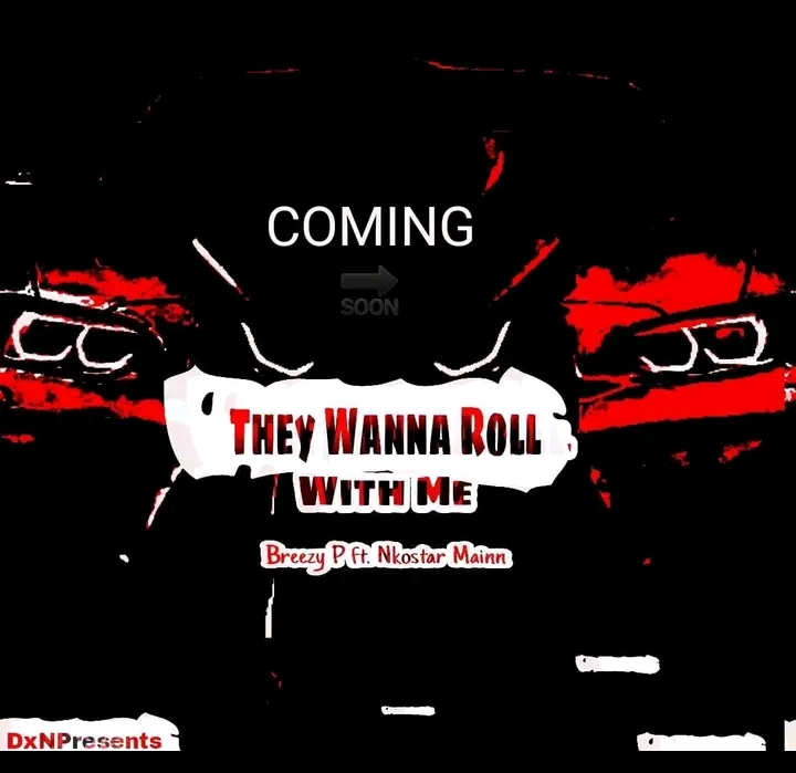 Breezy P - They wanna roll with me Featuring Nkosta Main