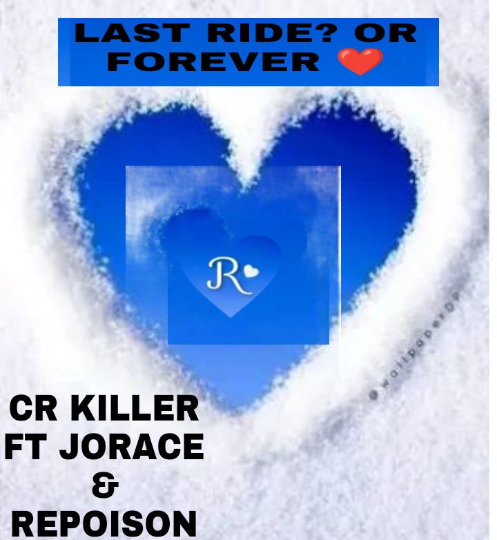 Cr killer - Last ride ❤️ Featuring Jorace & repoison