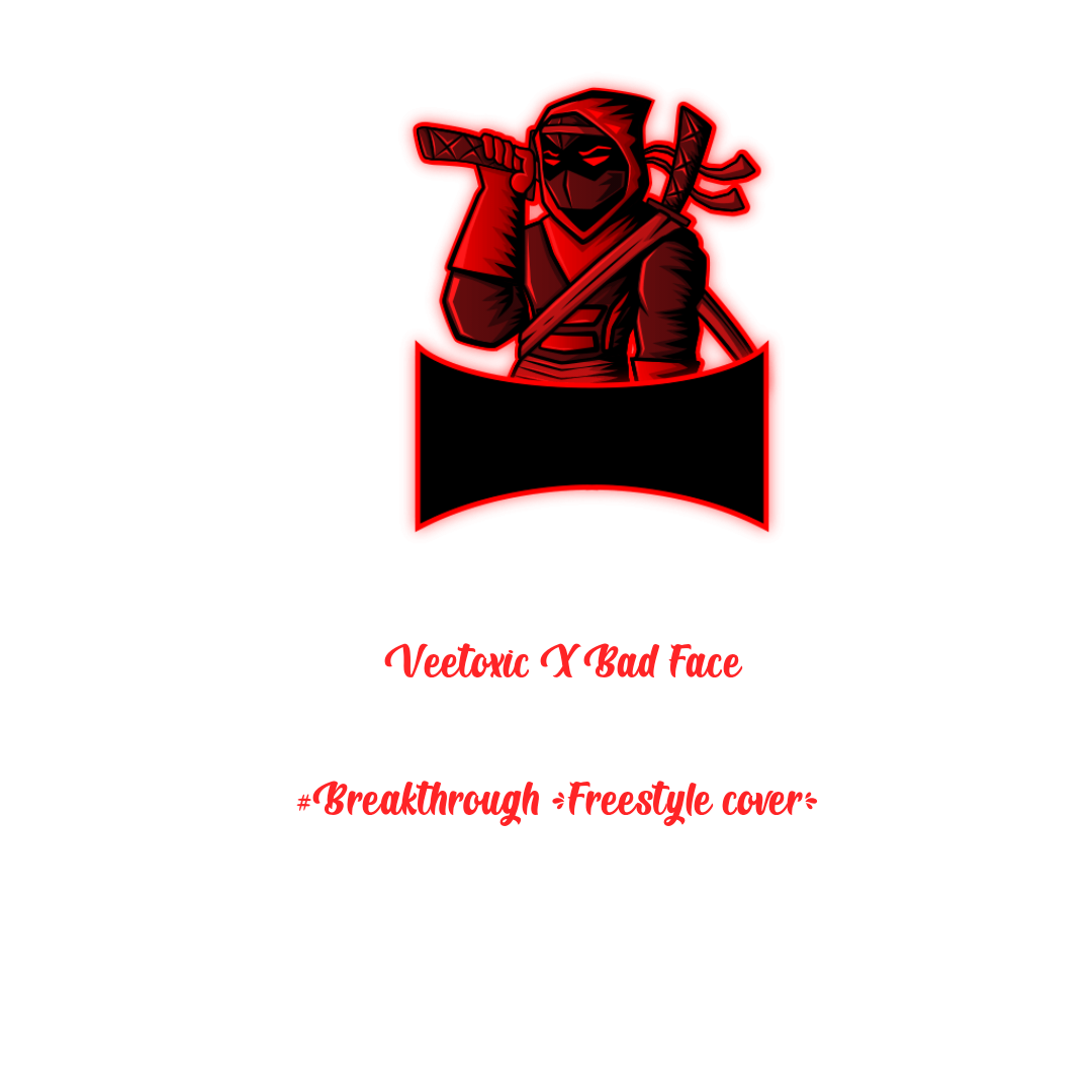 Badd Face - Breakthrough Freestyle Cover Featuring Veetoxic