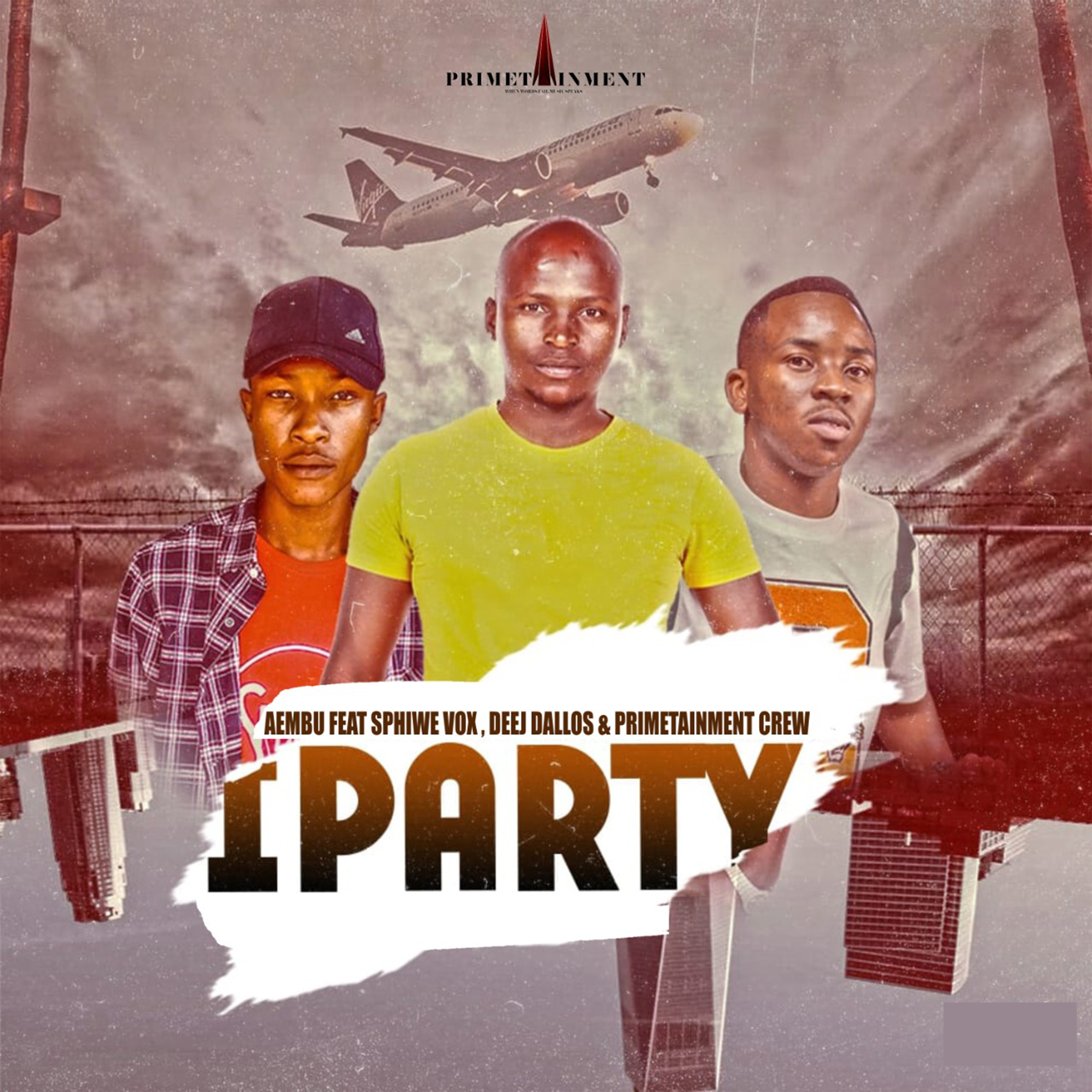 Aembu & Primetainment Crew feat Sphiwe Vox & DEEJ Dallos - iParty Featuring Sphiwe Vox & Deej Dallos