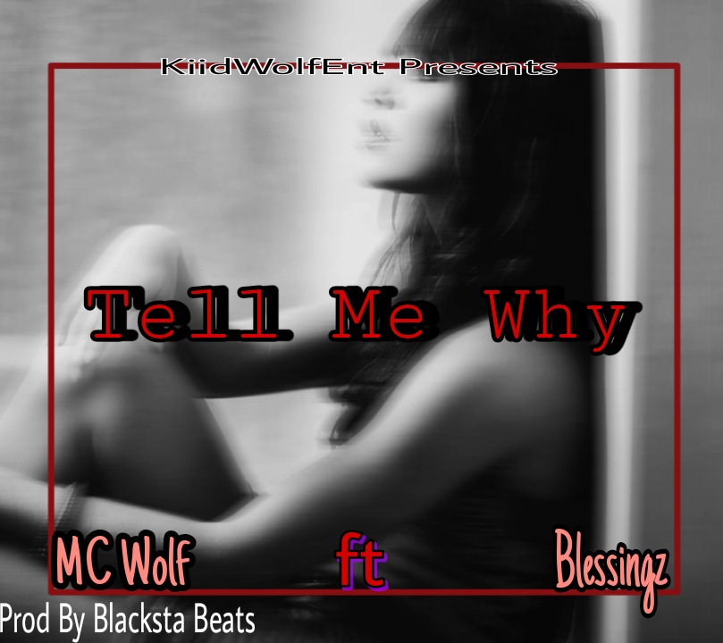 MC Wolf - Tell Me Why Featuring Blessingz & BlackstaBeats