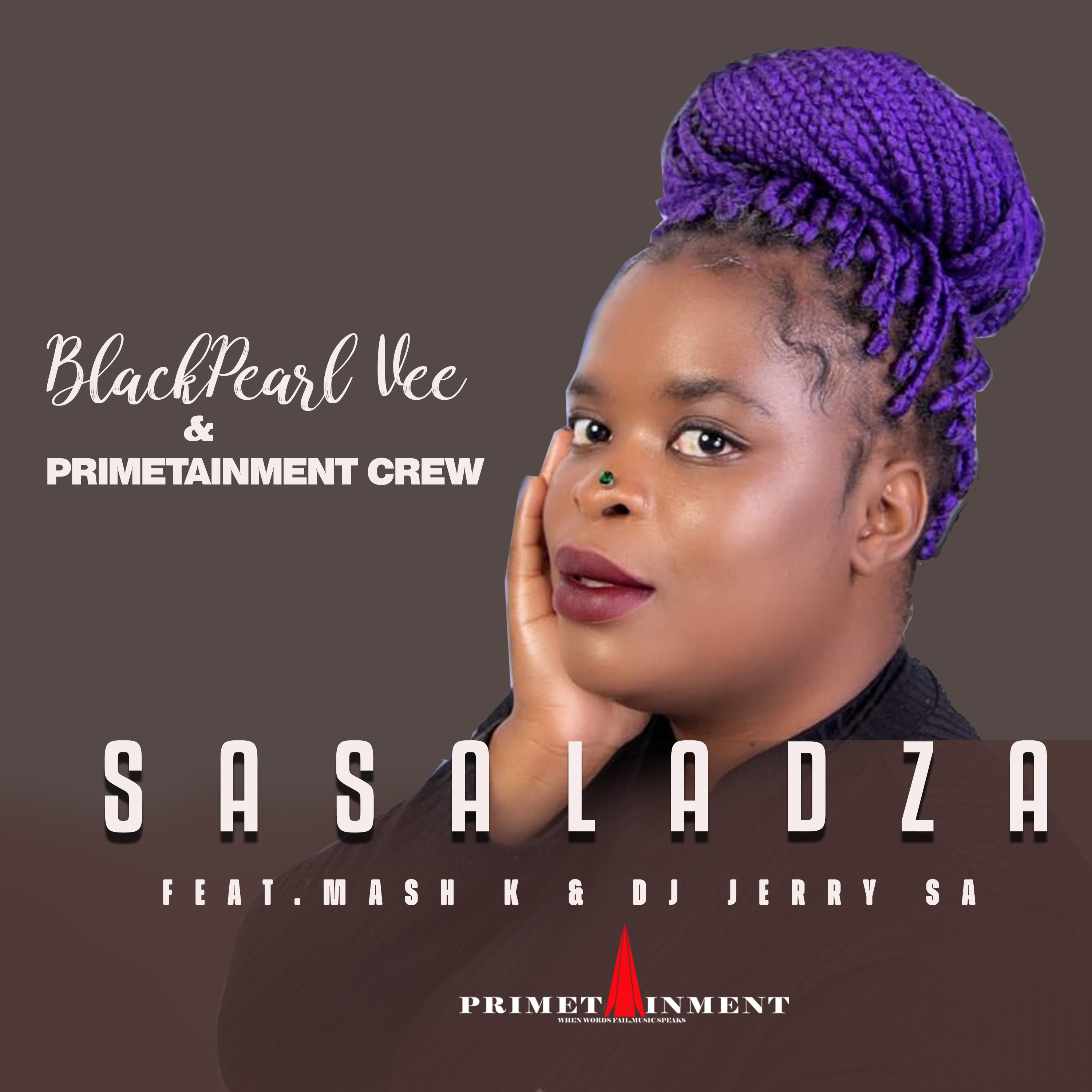BlackPearl Vee & Primetainment Crew - Sasaladza Featuring Mash K & dJ Jerry SA
