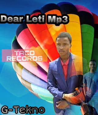 G Tekno - Dear Leti Mp3 Featuring Single(Auty ya Fellow)
