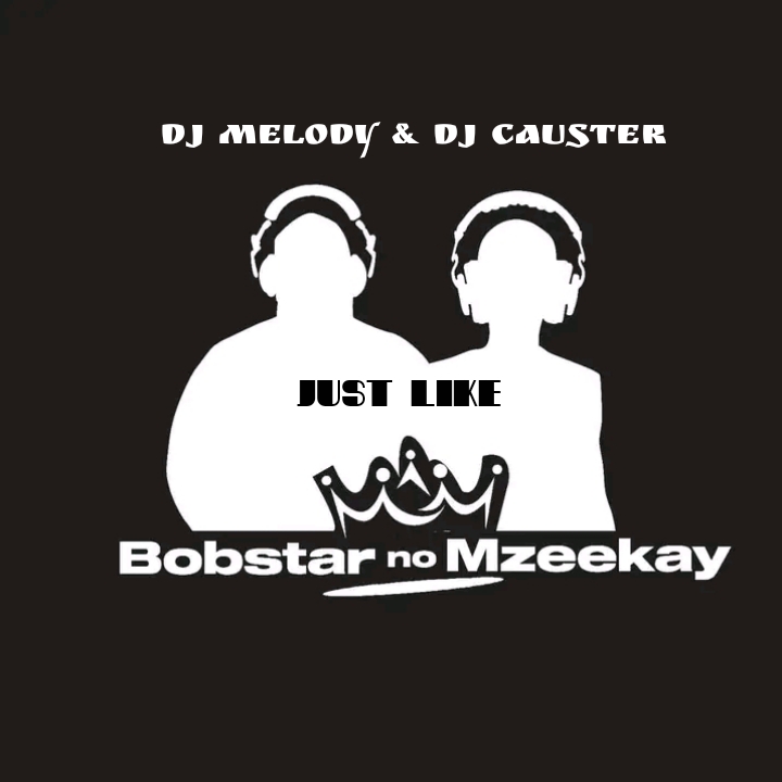 Dj melody & Dj causter - Just like Bobstar no Mzeekay