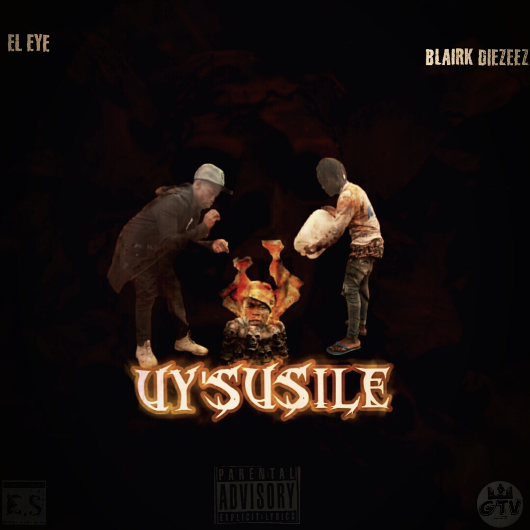 EL EYE - Uy'susile(Sompisi diss) Featuring BLAIRK DIEZEEZ